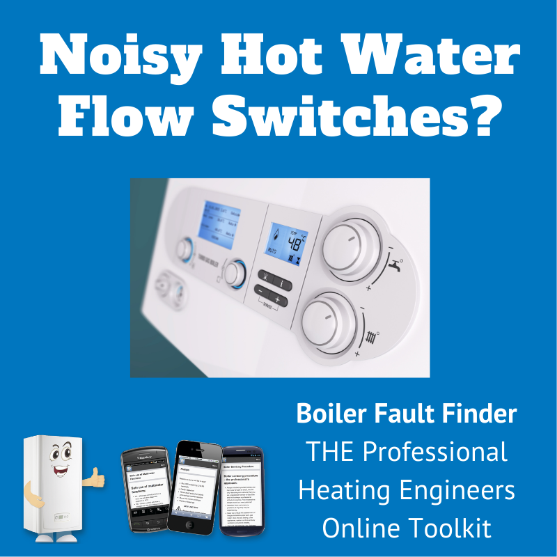 Boiler Noisy Hot Water Flow Switches? See our Fault Finder for Heating